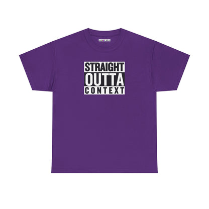 STRAIGHT OUTTA CONTEXT Unisex Heavy Cotton Tee