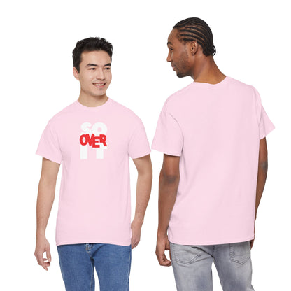 SO OVER IT Unisex Heavy Cotton Tee