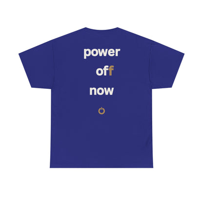 power off now Unisex Heavy Cotton Tee