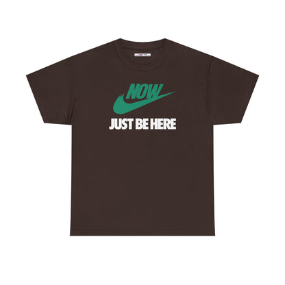 NOW JUST BE HERE Unisex Heavy Cotton Tee