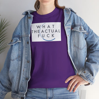 WHAT THE ACTUAL FUCK Unisex Heavy Cotton Tee