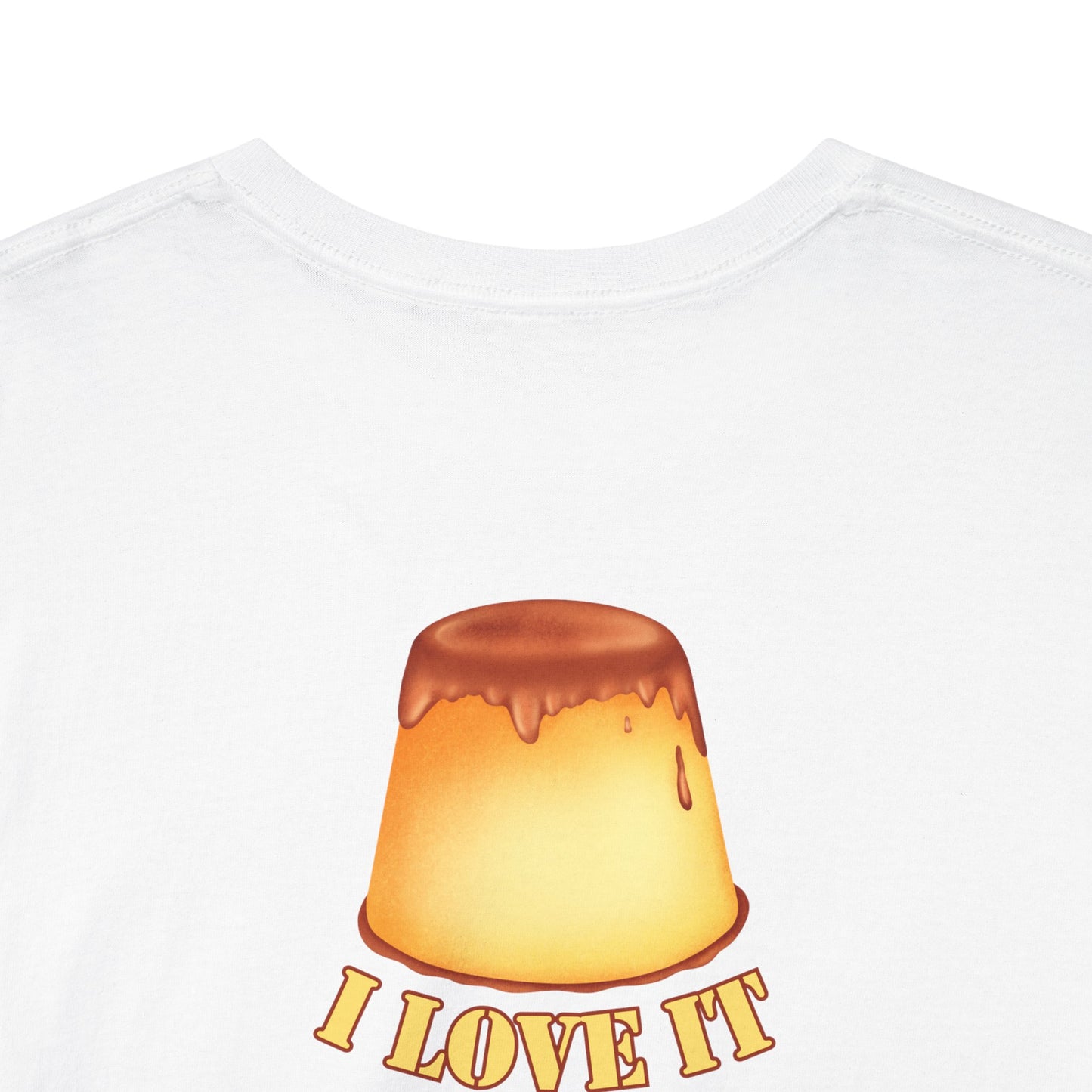 I LOVE IT WHEN A - FLAN COMES TOGETHER Unisex Heavy Cotton Tee