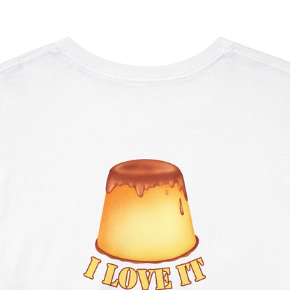 I LOVE IT WHEN A - FLAN COMES TOGETHER Unisex Heavy Cotton Tee