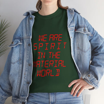 WE ARE SPIRIT IN THE MATERIAL WORLD Unisex Softstyle 100% Cotton T-Shirt