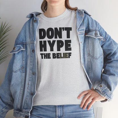 DON'T HYPE THE BELIEF Unisex Heavy Cotton Tee