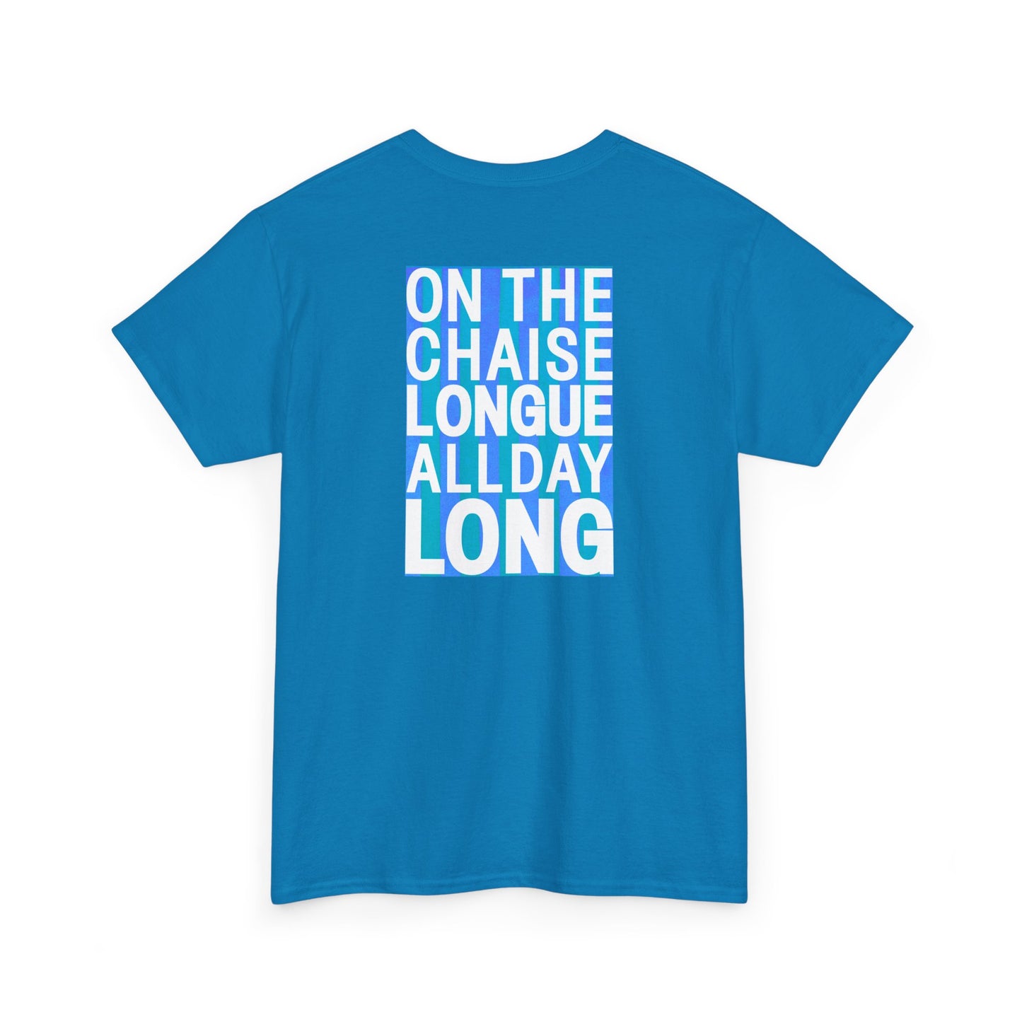 ON THE CHAISE LONGUE ALL DAY LONG Heavy Cotton Tee