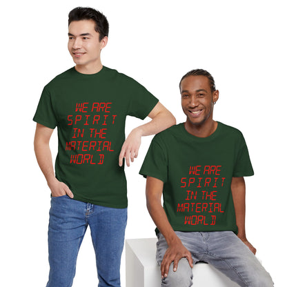 WE ARE SPIRIT IN THE MATERIAL WORLD Unisex Softstyle 100% Cotton T-Shirt