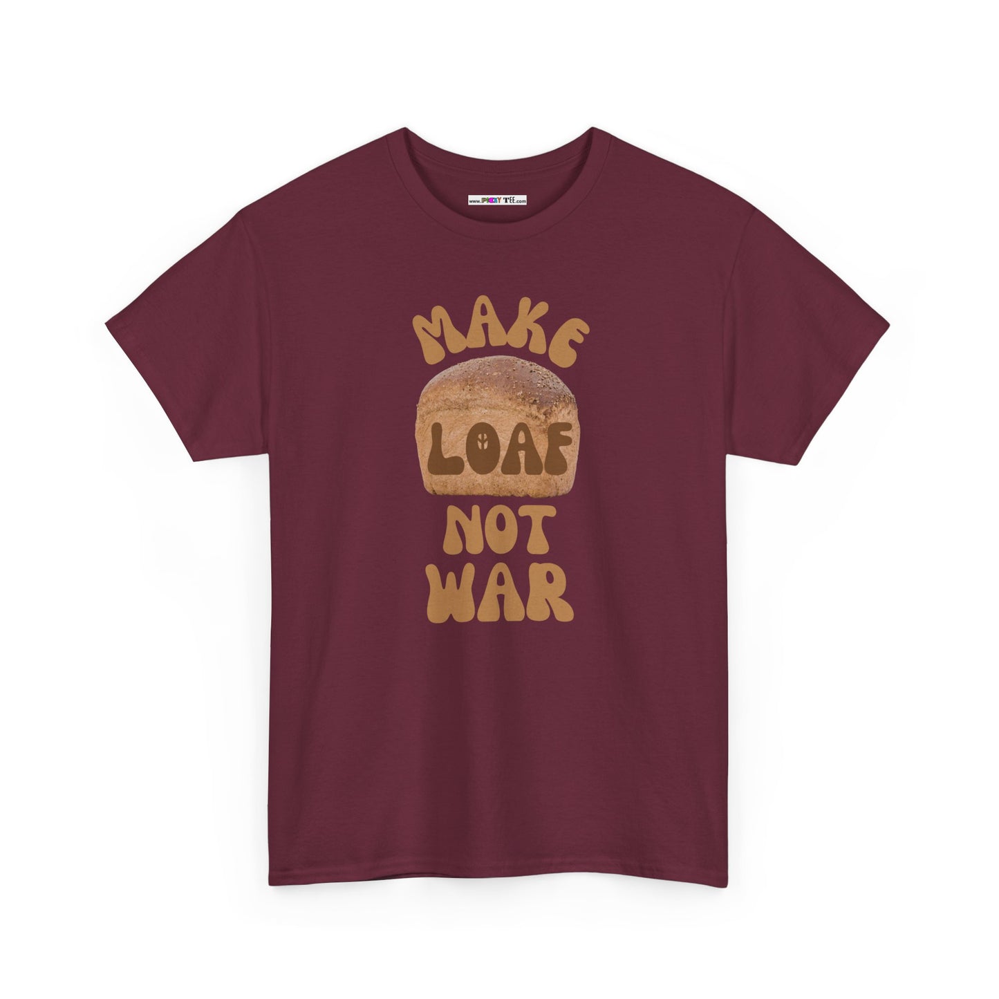 MAKE LOAF NOT WAR Unisex Heavy Cotton Tee