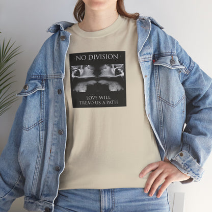 'NO DIVISION' LOVE WILL TREAD US A PATH Unisex Heavy Cotton Tee