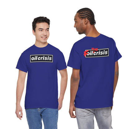 oil crisis/Foil THE crisis Unisex Heavy Cotton Tee