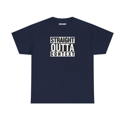 STRAIGHT OUTTA CONTEXT Unisex Heavy Cotton Tee