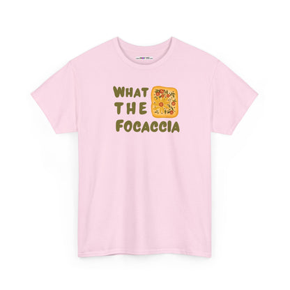 WHAT THE FOCACCIA Unisex Heavy Cotton Tee