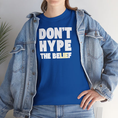 DON'T HYPE THE BELIEF Unisex Heavy Cotton Tee
