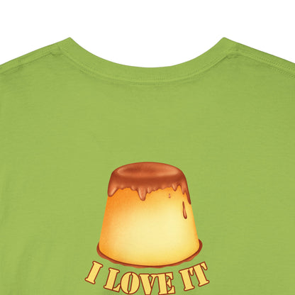 I LOVE IT WHEN A - FLAN COMES TOGETHER Unisex Heavy Cotton Tee