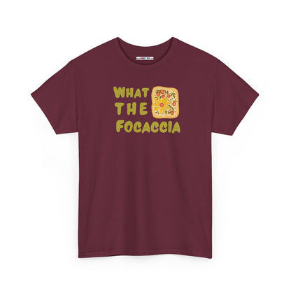 WHAT THE FOCACCIA Unisex Heavy Cotton Tee
