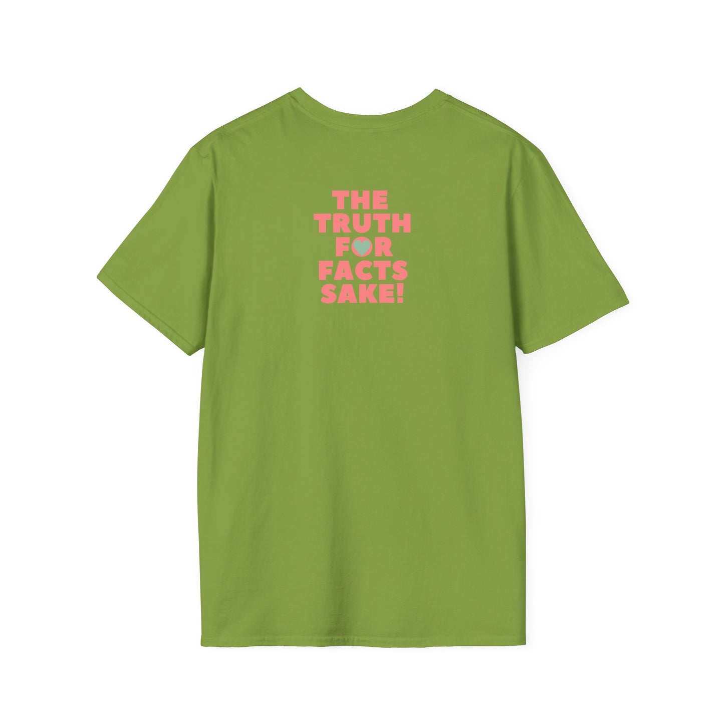 THE TRUTH FOR FACTS SAKE! Unisex Softstyle 100% Cotton T-Shirt