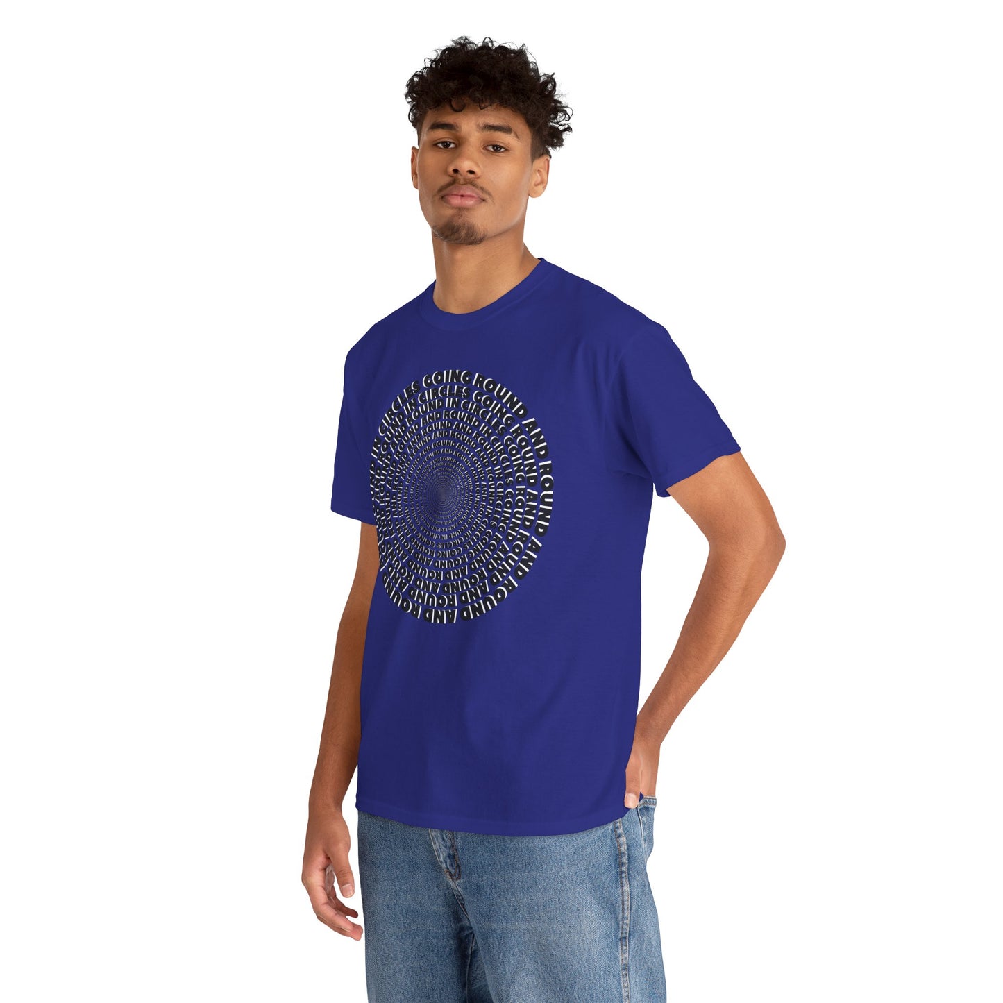 GOING ROUND AND ROUND AND ROUND IN CIRCLES Unisex Heavy Cotton Tee