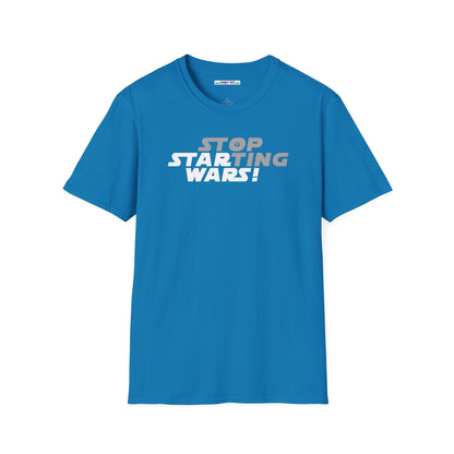 STOP STARTING WARS! Unisex Softstyle 100% Cotton T-Shirt