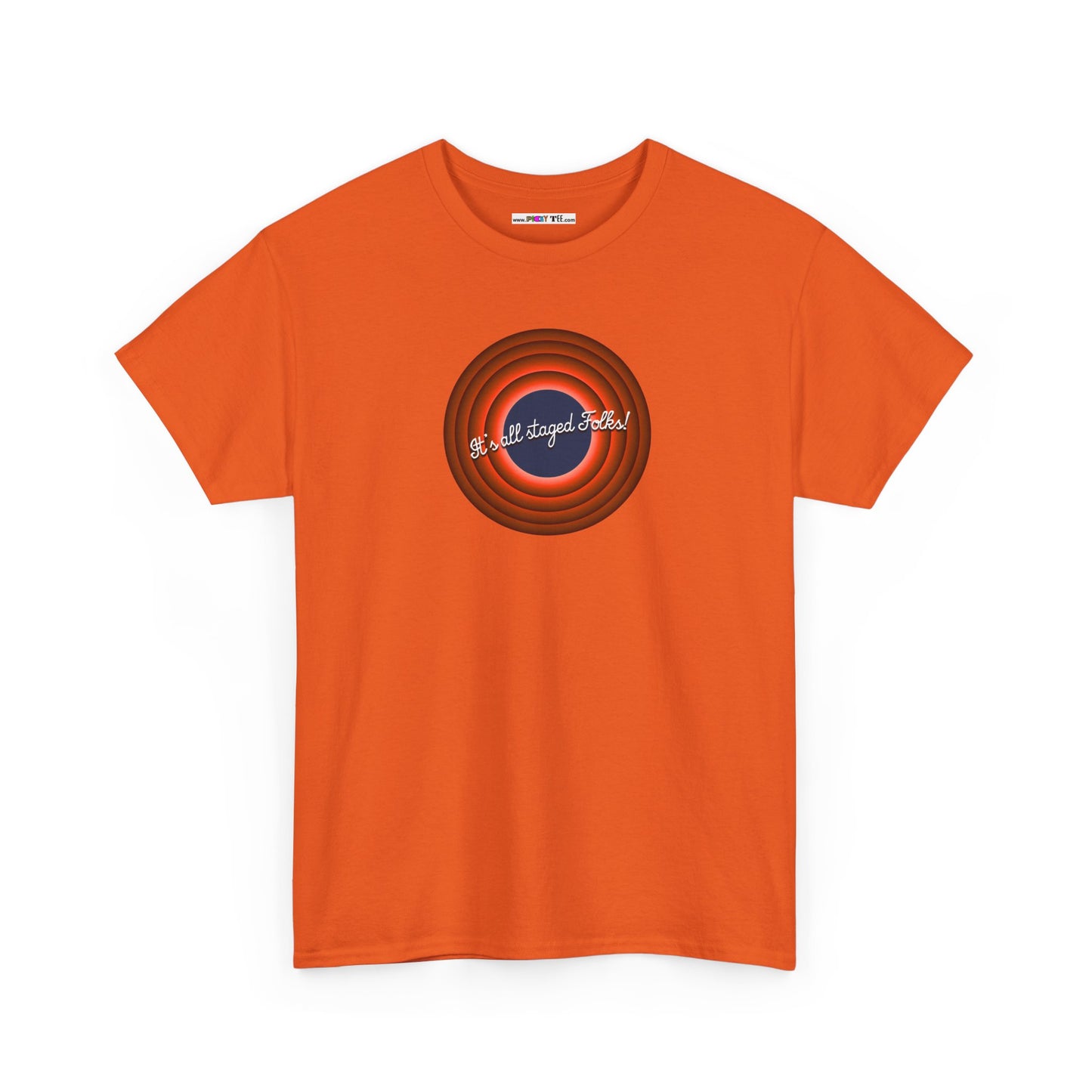 It's all staged Folks! Unisex Heavy Cotton Tee