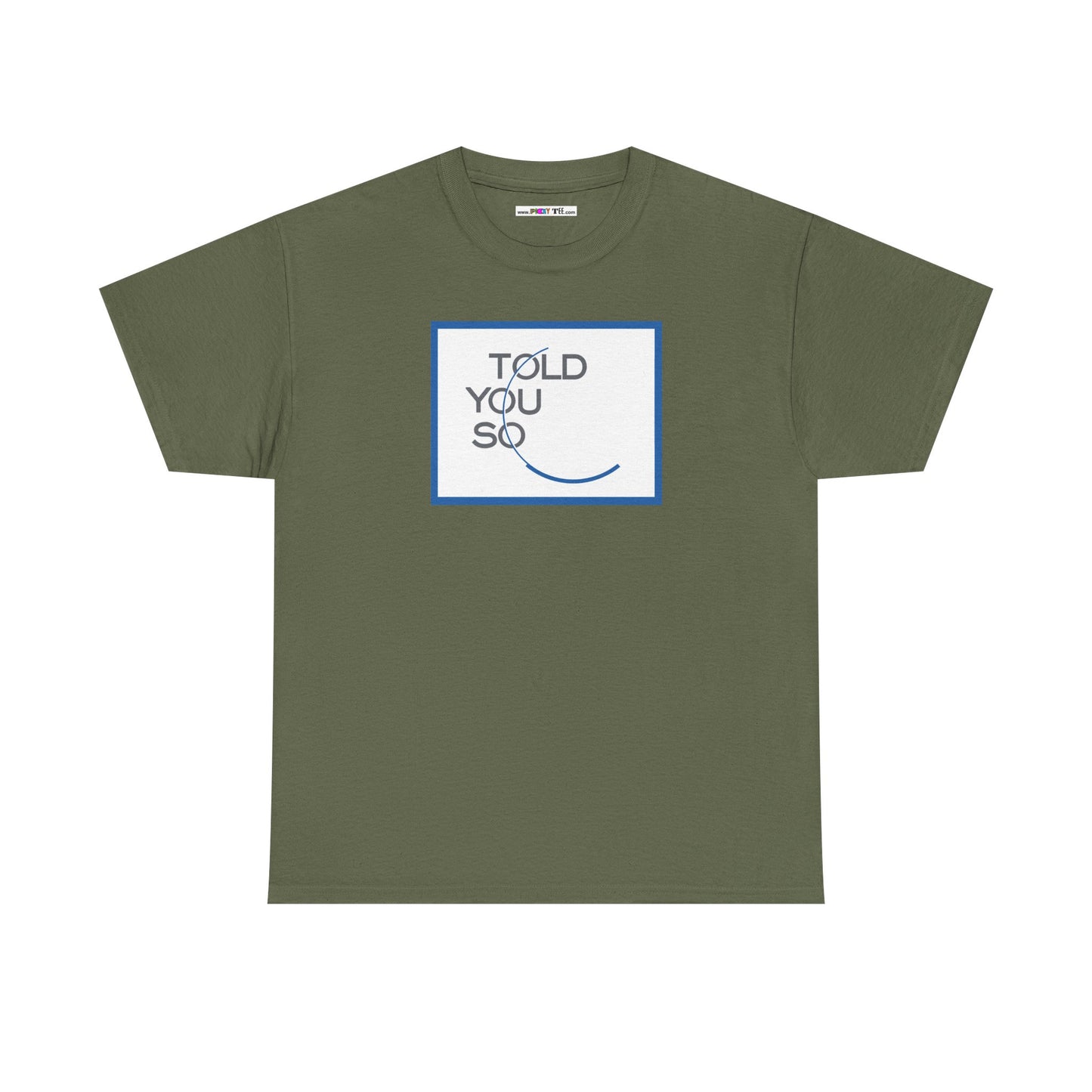 TOLD YOU SO Unisex Heavy Cotton Tee
