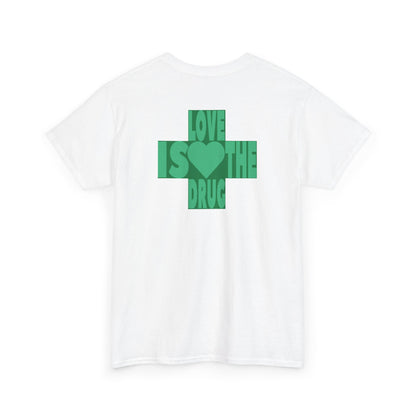 LOVE IS THE DRUG Unisex Heavy Cotton Tee