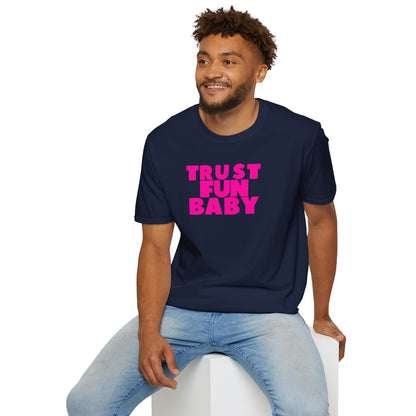 TRUST FUN BABY Unisex Softstyle 100% Cotton T-Shirt