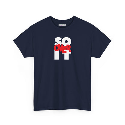 SO OVER IT Unisex Heavy Cotton Tee