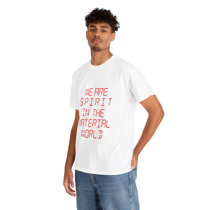 WE ARE SPIRIT IN THE MATERIAL WORLD Unisex Softstyle 100% Cotton T-Shirt