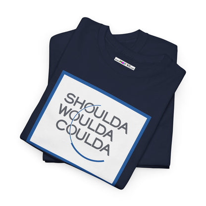 SHOULDA WOULDA COULDA Unisex Heavy Cotton Tee