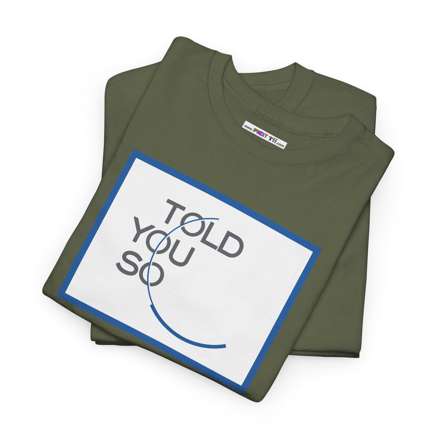 TOLD YOU SO Unisex Heavy Cotton Tee