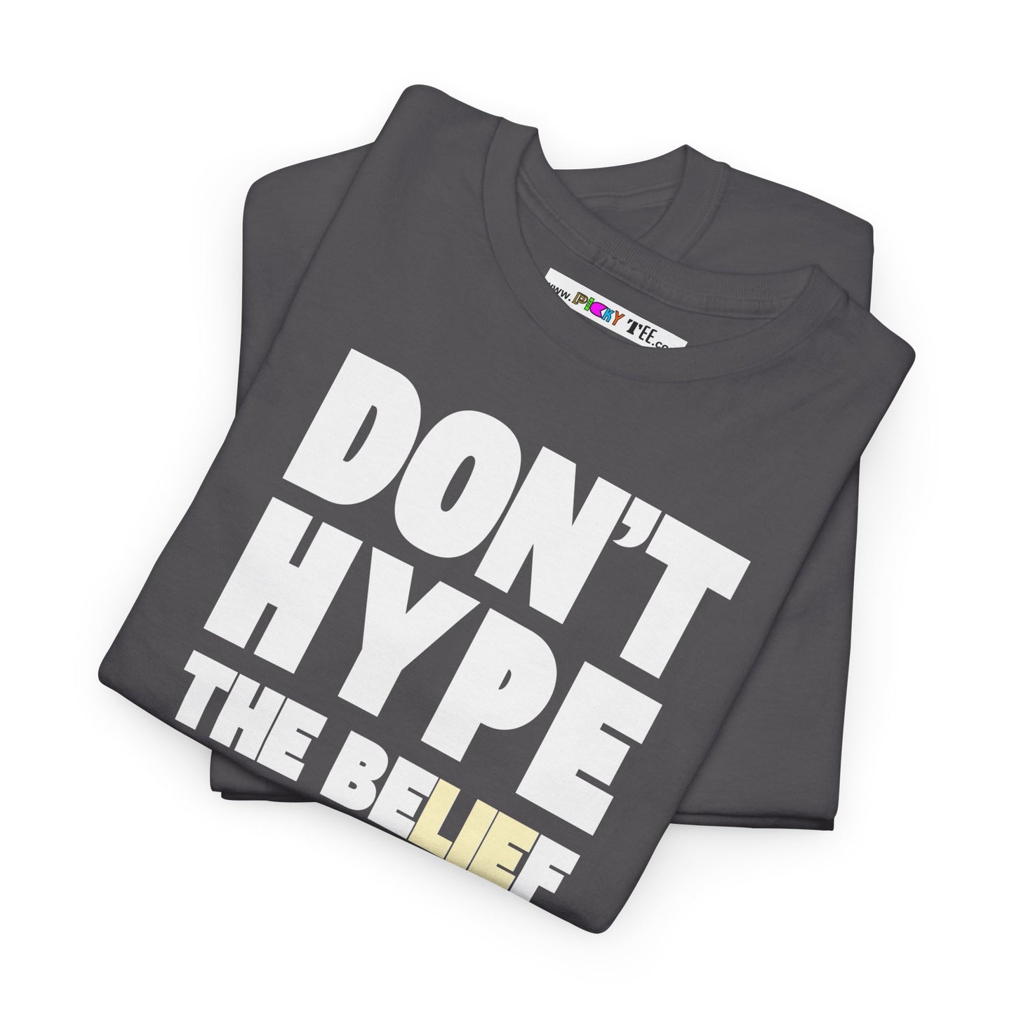 DON'T HYPE THE BELIEF Unisex Heavy Cotton Tee