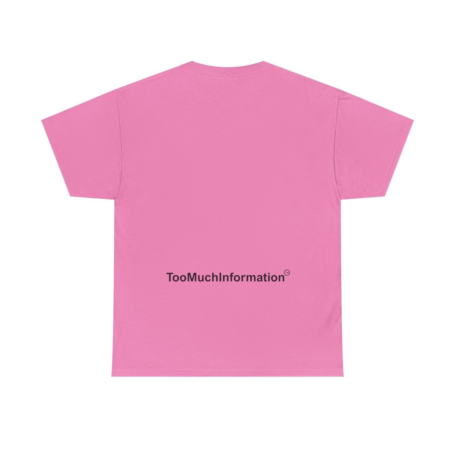 TooMuchInformation TMI Unisex Heavy Cotton Tee