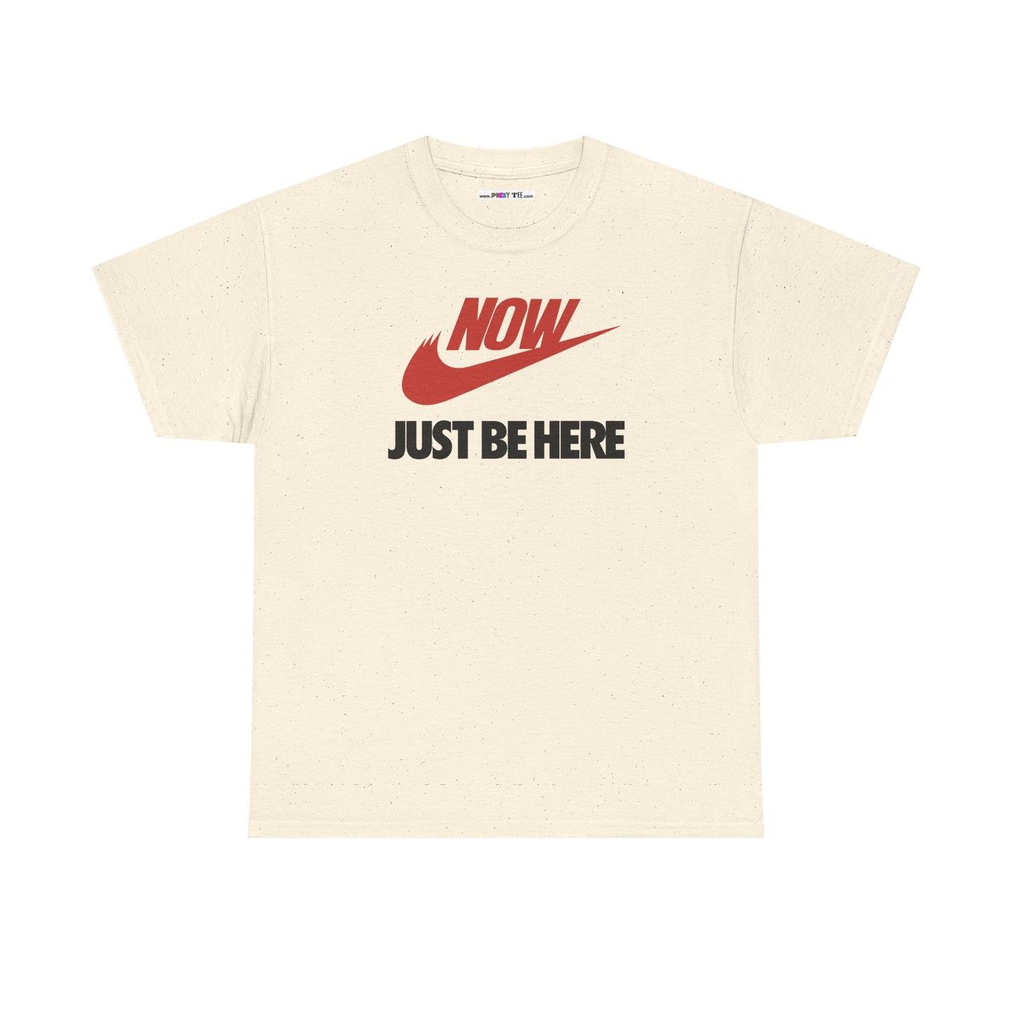 NOW JUST BE HERE Unisex Heavy Cotton Tee