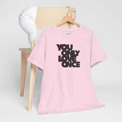YOLO - YOU ONLY LOVE ONCE Unisex Heavy Cotton Tee