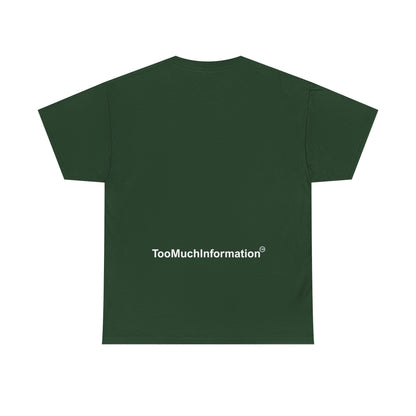 TooMuchInformation TMI Unisex Heavy Cotton Tee