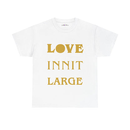 LOVE INNIT LARGE Unisex Heavy Cotton Tee