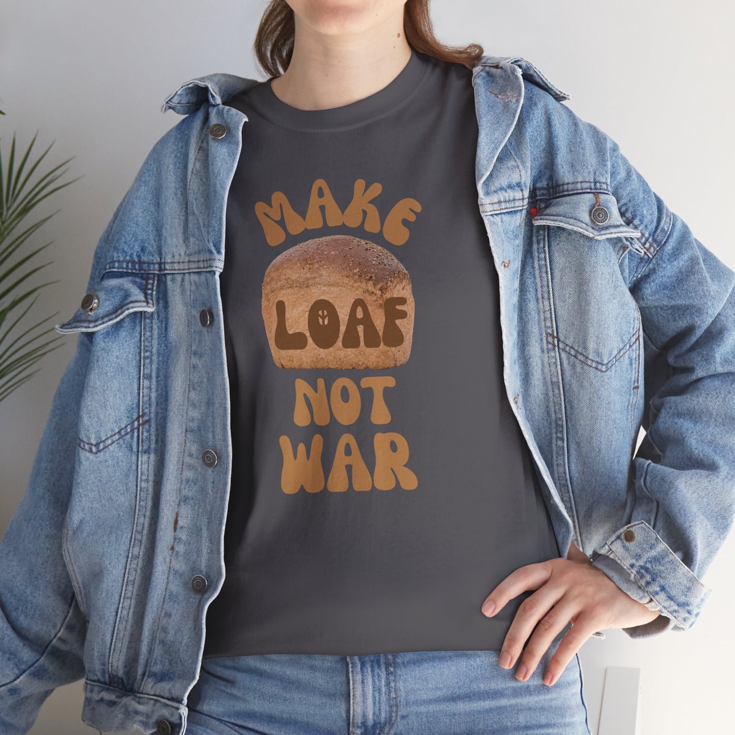 MAKE LOAF NOT WAR Unisex Heavy Cotton Tee