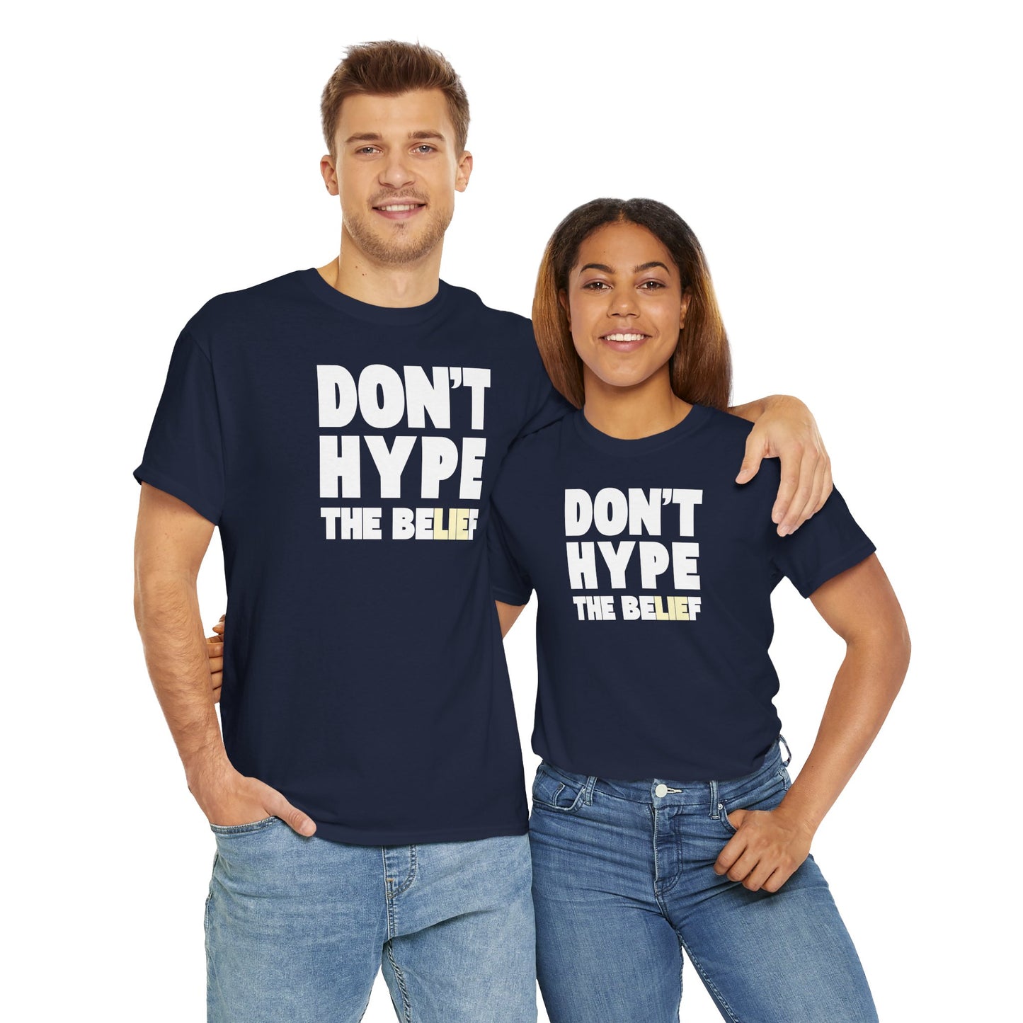 DON'T HYPE THE BELIEF Unisex Heavy Cotton Tee