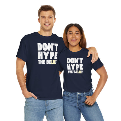 DON'T HYPE THE BELIEF Unisex Heavy Cotton Tee