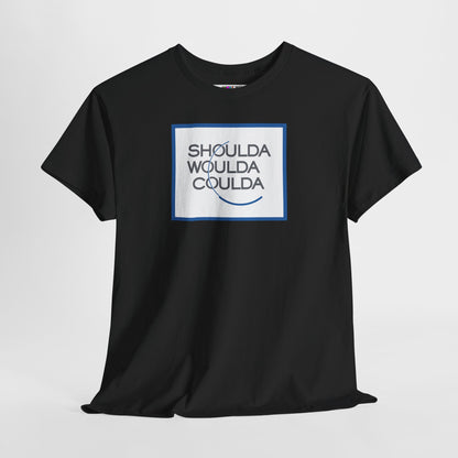 SHOULDA WOULDA COULDA Unisex Heavy Cotton Tee