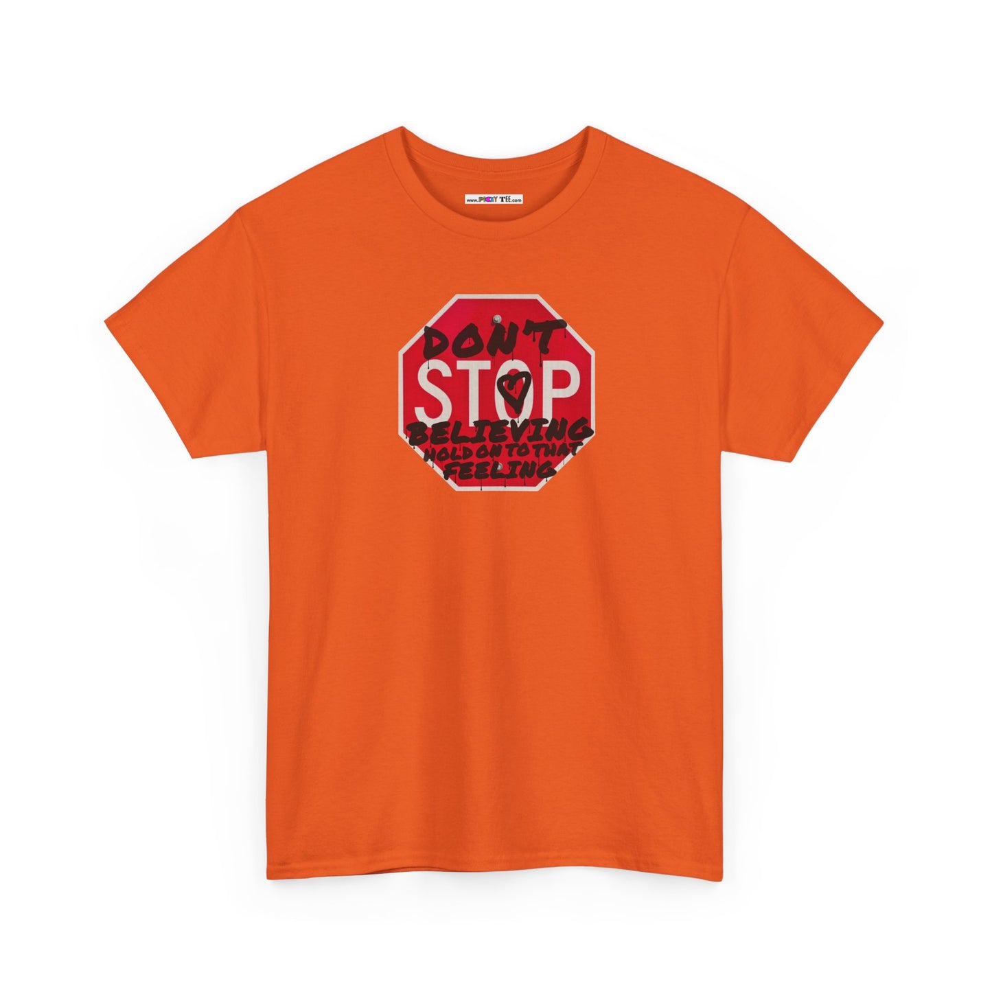don't STOP believing  hold on to that feeling Unisex Heavy Cotton Tee