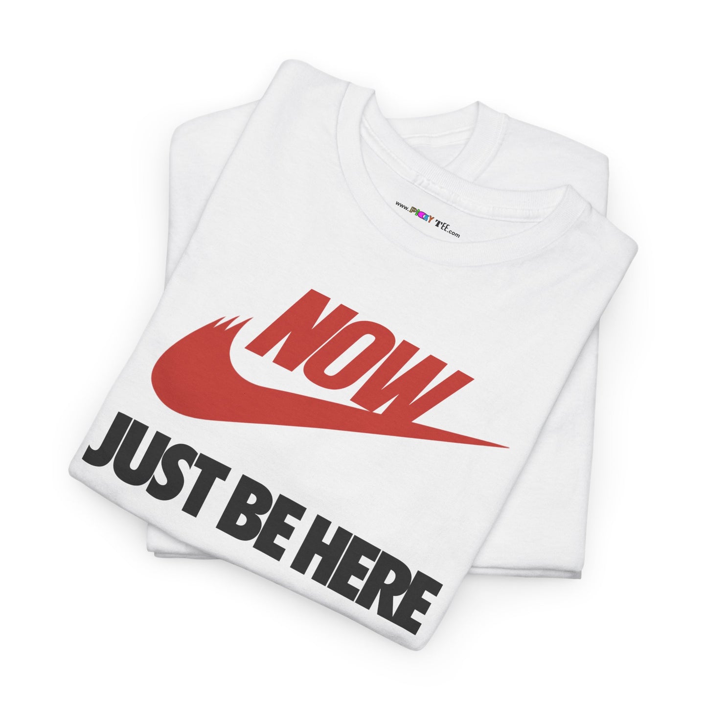 NOW JUST BE HERE Unisex Heavy Cotton Tee