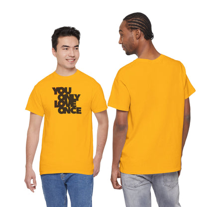 YOLO - YOU ONLY LOVE ONCE Unisex Heavy Cotton Tee