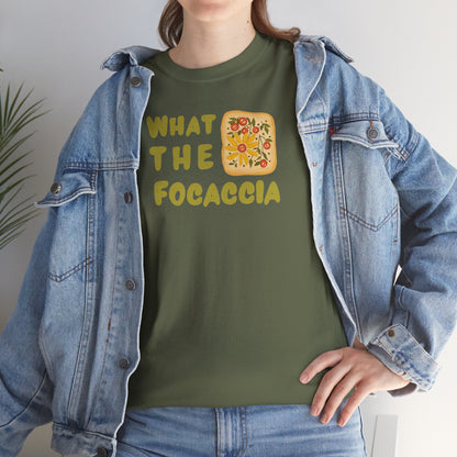 WHAT THE FOCACCIA Unisex Heavy Cotton Tee