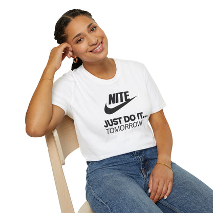 NITE....JUST DO IT....TOMORROW Unisex Softstyle 100% Cotton T-Shirt