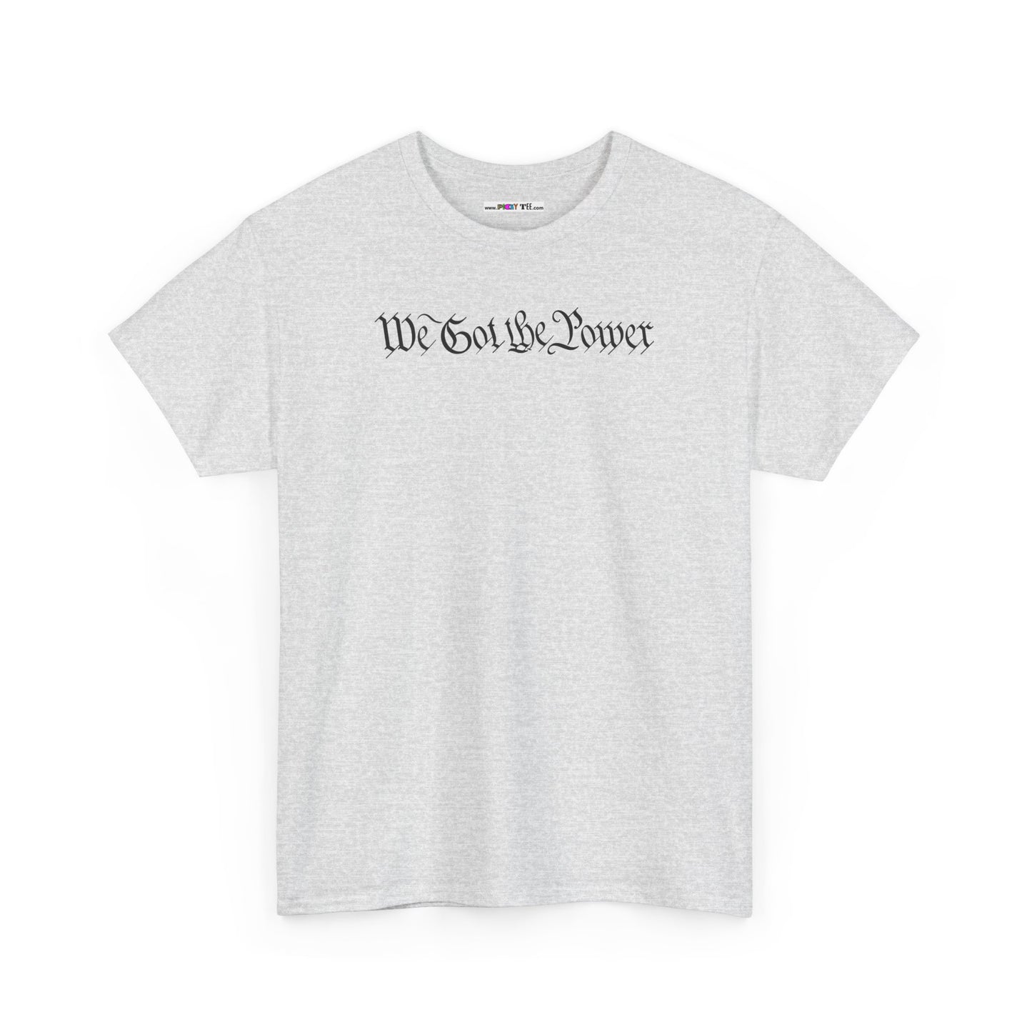 WE GOT THE POWER Unisex Heavy Cotton Tee