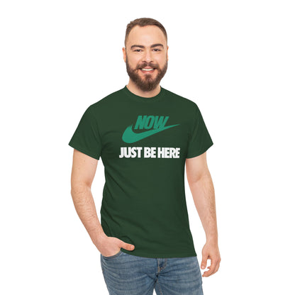 NOW JUST BE HERE Unisex Heavy Cotton Tee