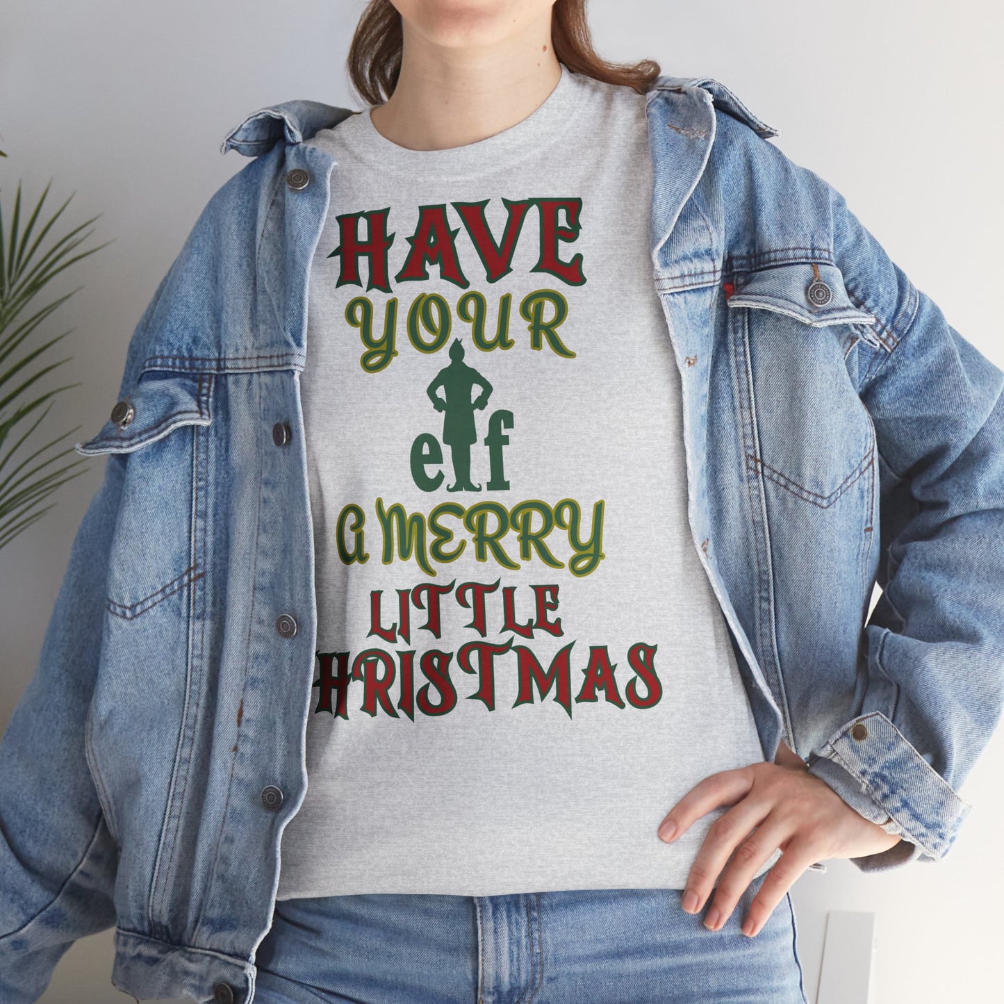 HAVE YOUR ELF A MERRY LITTLE CHRISTMAS Unisex Heavy Cotton Tee