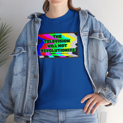 THE TELEVISION WILL NOT REVOLUTIONIZE Unisex Heavy Cotton Tee