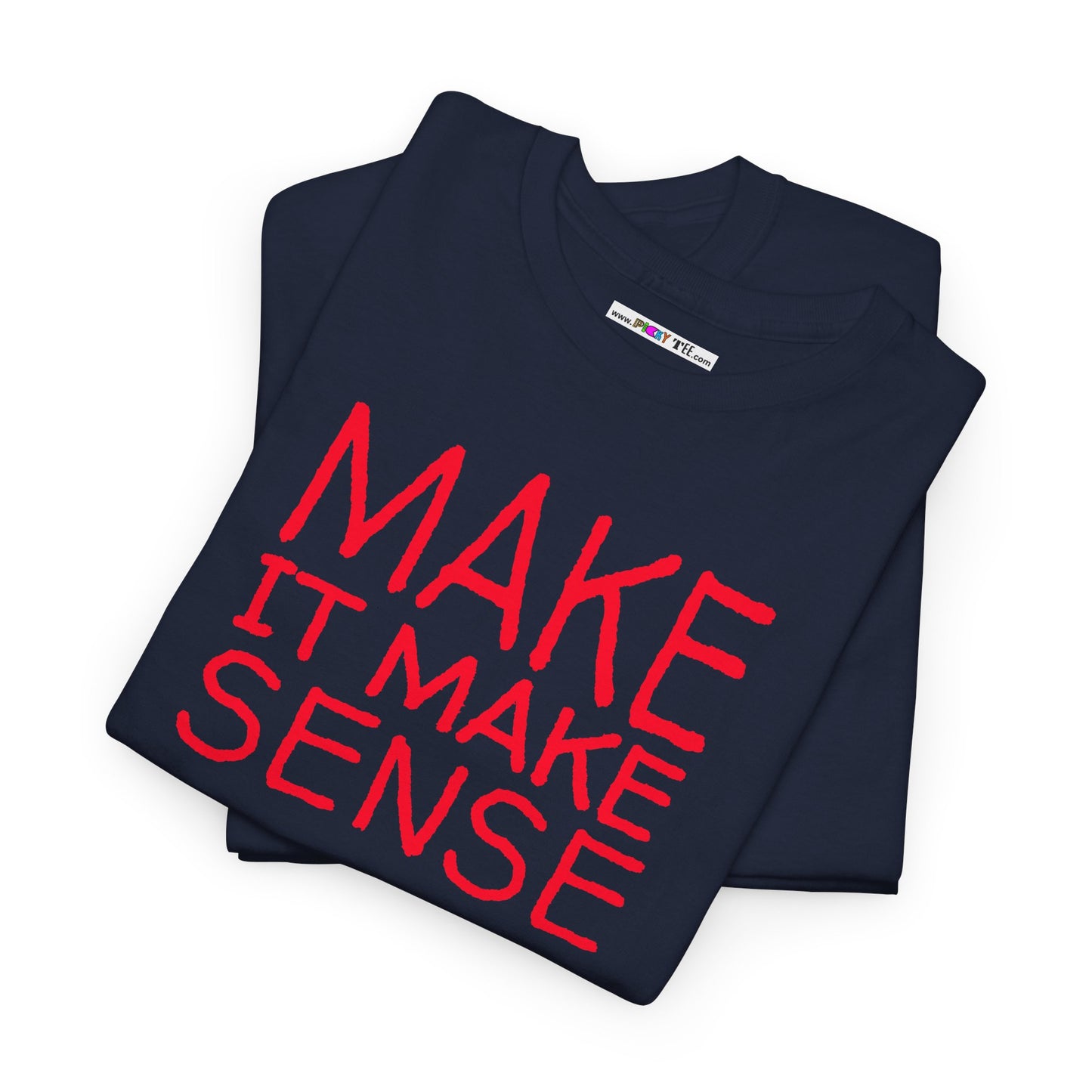 MAKE IT MAKE SENSE Unisex Heavy Cotton Tee